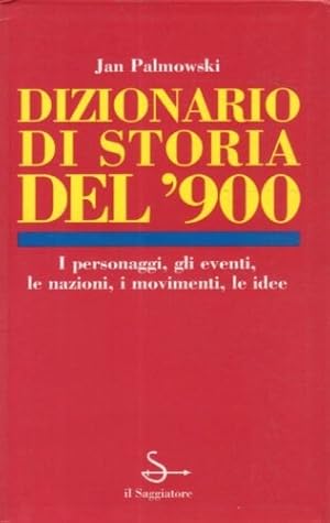 Seller image for Dizionario di storia del '900. I personaggi, gli eventi, le nazioni, i movimenti, le idee. for sale by FIRENZELIBRI SRL