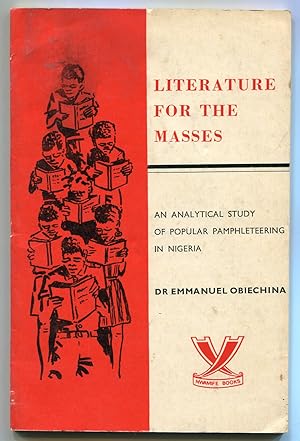 Immagine del venditore per Literature for the Masses: An Analytical Study of Popular Pamphleteering in Nigeria venduto da Between the Covers-Rare Books, Inc. ABAA