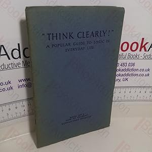 How to Examine Conflicting Opinions (Think Clearly - A Popular Guide to Logic in Everyday Life, B...