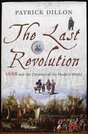 Seller image for THE LAST REVOLUTION. 1688 and the Creation of the Modern World. for sale by The Antique Bookshop & Curios (ANZAAB)