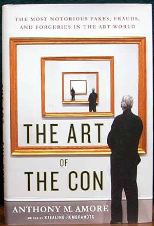 Seller image for THE ART OF THE CON. The most notorious fakes, frauds and forgeries in the art world. for sale by The Antique Bookshop & Curios (ANZAAB)