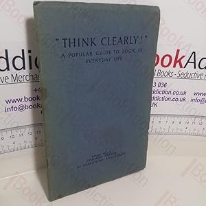 Common Errors in Reasoning and Debate (Think Clearly - A Popular Guide to Logic in Everyday Life,...