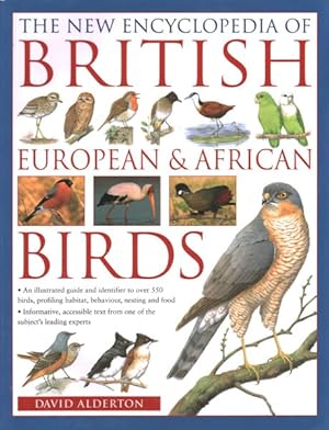 Seller image for New Encyclopedia of British, European & African Birds : An Illustrated Guide and Identifier to over 550 Birds, Profiling Habitat, Behaviour, Nesting and Food for sale by GreatBookPrices