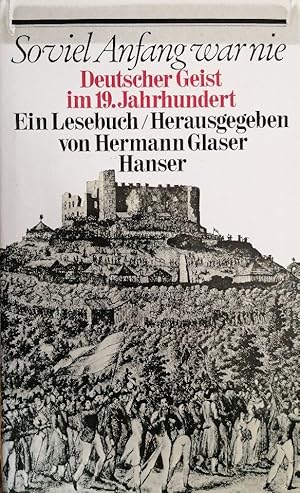 Bild des Verkufers fr Soviel Anfang war nie. Deutscher Geist im 19. Jahrhundert. Ein Lesebuch zum Verkauf von Buchhandlung Loken-Books