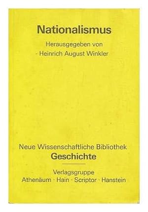 Nationalismus. hrsg. von Heinrich August Winkler / Neue wissenschaftliche Bibliothek ; Bd. 100 : ...