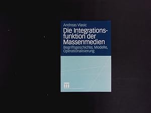 Seller image for Die Integrationsfunktion der Massenmedien. Begriffsgeschichte, Modelle, Operationalisierung. for sale by Antiquariat Bookfarm