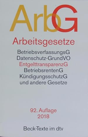 Seller image for Arbeitsgesetze. Mit den wichtigsten Bestimmungen zum Arbeitsverhltnis, Kndigungsrecht, Arbeitsschutzrecht, Berufsbildungsrecht, Tarifrecht, Betriebsverfassungsrecht, Mitbestimmungsrecht und Verfahrensrecht : Textausgabe mit ausfhrlichem Sachverzeichnis und einer Einfhrung. for sale by Antiquariat Bookfarm