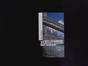 Seller image for Van Nellefabriek Rotterdam. World heritage of a world port. for sale by Antiquariat Bookfarm
