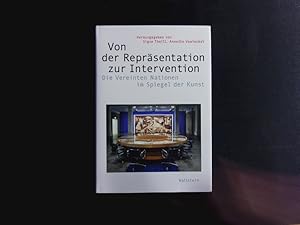 Bild des Verkufers fr Von der Reprsentation zur Intervention. Die Vereinten Nationen im Spiegel der Kunst. zum Verkauf von Antiquariat Bookfarm