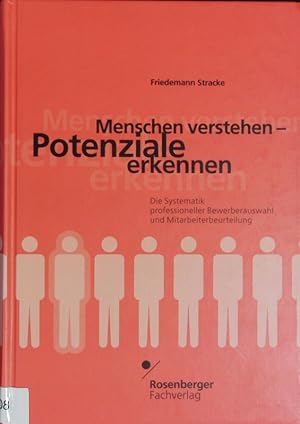 Bild des Verkufers fr Menschen verstehen - Potenziale erkennen. Die Systematik professioneller Bewerberauswahl und Mitarbeiterbeurteilung. zum Verkauf von Antiquariat Bookfarm