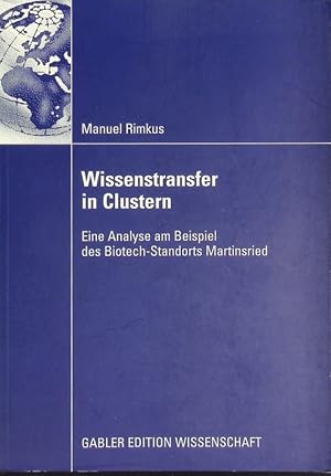 Seller image for Wissenstransfer in Clustern. Eine Analyse am Beispiel des Biotech-Standorts Martinsried. for sale by Antiquariat Bookfarm