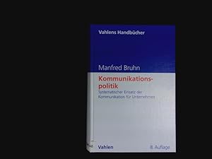 Seller image for Kommunikationspolitik. Systematischer Einsatz der Kommunikation fr Unternehmen. for sale by Antiquariat Bookfarm