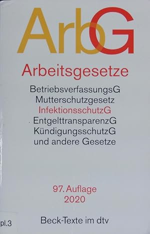 Seller image for Arbeitsgesetze, InfektionsschutzG. Mit den wichtigsten Bestimmungen zum Arbeitsverhltnis, Kndigungsrecht, Arbeitsschutzrecht, Berufsbildungsrecht, Tarifrecht, Betriebsverfassungsrecht, Mitbestimmungsrecht und Verfahrensrecht : Textausgabe mit ausfhrlichem Sachverzeichnis und einer Einfhrung. for sale by Antiquariat Bookfarm