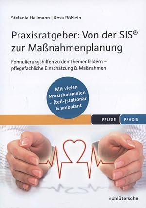 Immagine del venditore per Praxisratgeber: von der SIS zur Manahmenplanung : Formulierungshilfen zu den Themenfeldern - pflegefachliche Einschtzung & Manahmen. Stefanie Hellmann, Rosa Rlein / Pflege Kolleg venduto da Versandantiquariat Ottomar Khler