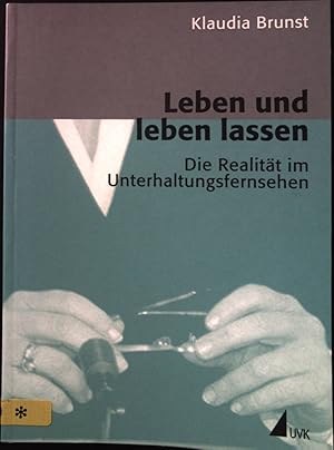 Leben und leben lassen : die Realität im Unterhaltungsfernsehen ; Essays, Analysen und Interviews...