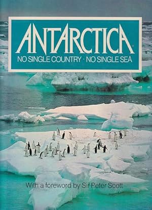 Seller image for ANTARCTICA. No Single Country, No Single Sea for sale by Jean-Louis Boglio Maritime Books