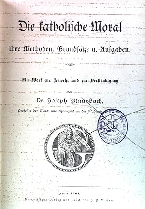 Bild des Verkufers fr Die katholische Moral. Ihre Methoden, Grundstze u. Aufgaben. zum Verkauf von books4less (Versandantiquariat Petra Gros GmbH & Co. KG)