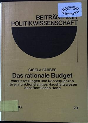 Imagen del vendedor de Das rationale Budget : Voraussetzungen u. Konsequenzen fr e. funktionsfhiges Haushaltswesen d. ffentl. Hand. Beitrge zur Politikwissenschaft ; Bd. 29 a la venta por books4less (Versandantiquariat Petra Gros GmbH & Co. KG)