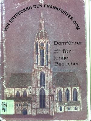 Imagen del vendedor de Wir entdecken den Frankfurter Dom : Domfhrer nicht nur fr junge Besucher. a la venta por books4less (Versandantiquariat Petra Gros GmbH & Co. KG)