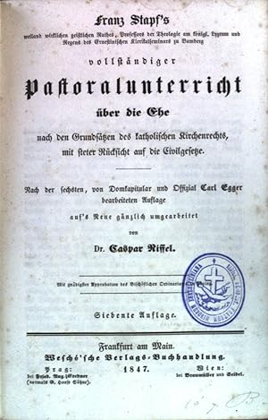 Imagen del vendedor de Franz Stapf's vollstndiger Pastoralunterricht ber die Ehe, nach den Grundstzen des katholischen Kirchenrechts, mit steter Rcksicht auf die Civilgesetze. a la venta por books4less (Versandantiquariat Petra Gros GmbH & Co. KG)