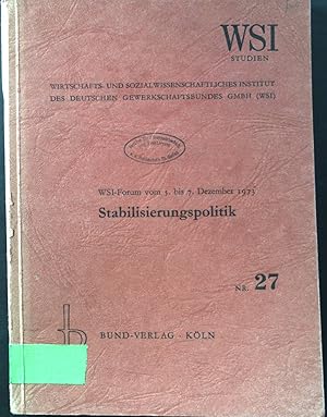 Seller image for Stabilisierungspolitik : WSI-Forum vom 5. - 7. Dez. 1973. Wirtschafts- u. Sozialwiss. Inst. d. Dt. Gewerkschaftsbundes GmbH / WSI-Studien zur Wirtschafts- und Sozialforschung ; Nr. 27 for sale by books4less (Versandantiquariat Petra Gros GmbH & Co. KG)