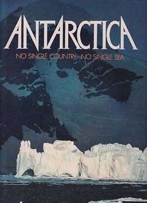 Seller image for ANTARCTICA. No Single Country, No Single Sea for sale by Jean-Louis Boglio Maritime Books