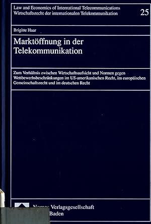 Bild des Verkufers fr Marktffnung in der Telekommunikation Zum Verhltnis zwischen Wirtschaftsaufsicht und Normen gegen Wettbewerbsbeschrnkungen im US-amerikanischen Recht, im europischen Gemeinschaftsrecht und im deutschen Recht zum Verkauf von avelibro OHG