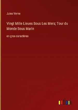 Image du vendeur pour Vingt Mille Lieues Sous Les Mers; Tour du Monde Sous Marin : en gros caractres mis en vente par AHA-BUCH GmbH