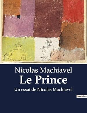 Image du vendeur pour Le Prince : Un essai de Nicolas Machiavel mis en vente par Smartbuy