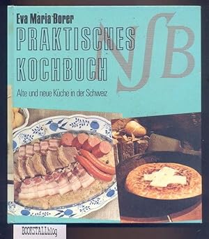 Praktisches Kochbuch : Alte und neue Kuche in der Schweiz
