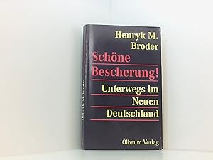 Bild des Verkufers fr Schne Bescherung - Unterwegs im Neuen Deutschland: Essays Unterwegs im neuen Deutschland zum Verkauf von Book Broker