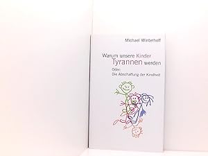 Bild des Verkufers fr Warum unsere Kinder Tyrannen werden: Oder: Die Abschaffung der Kindheit ( Januar 2008 ) zum Verkauf von Book Broker