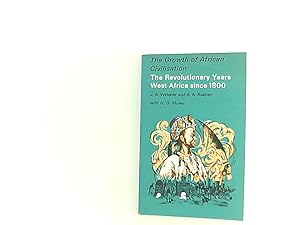 Seller image for The Revolutionary Years: West Africa Since 1800 (Growth of African Civilization S.) for sale by Book Broker