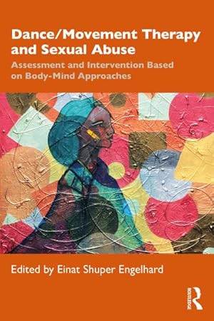 Bild des Verkufers fr Dance/Movement Therapy and Sexual Abuse : Assessment and Intervention Based on Body-Mind Approaches zum Verkauf von AHA-BUCH GmbH