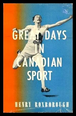 Seller image for GREAT DAYS IN CANADIAN SPORT for sale by W. Fraser Sandercombe