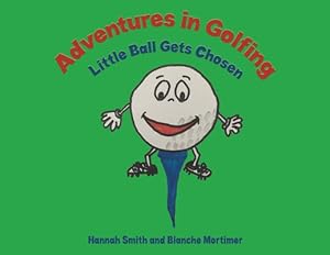 Seller image for Adventures in Golfing - Little Ball Gets Chosen [Soft Cover ] for sale by booksXpress