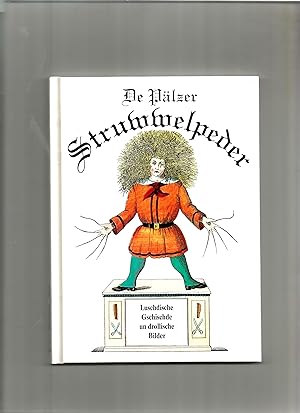 Imagen del vendedor de De Plzer Struwwelpeder. Luschdische Gschischde un drollische Bilder. Em Heinrich Hoffmann soin "Struwwelpeter". Ins Plzische iwwersetzt vum Walter Sauer. a la venta por Sigrid Rhle