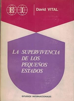 Seller image for LA SUPERVIVENCIA DE LOS PEQUEOS ESTADOS. Estudios del conflicto entre la pequea y la gran potencia for sale by Librera Torren de Rueda