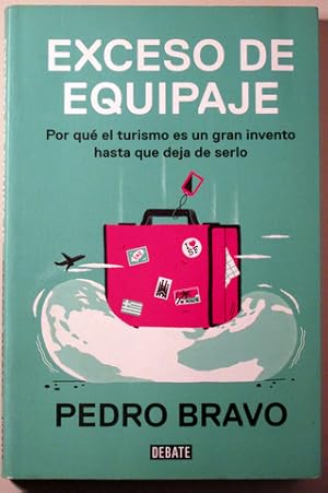 Imagen del vendedor de EXCESO DE EQUIPAJE. Por qu el turismo es un gran invento hasta que deja de serlo - Madrid 2018 a la venta por Llibres del Mirall