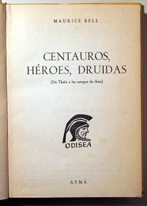 Image du vendeur pour CENTAUROS, HROES, DRUIDAS. De Thule a las estepas de Asia - Barcelona 1958 - Ilustrado mis en vente par Llibres del Mirall
