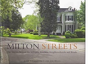 Seller image for Milton Streets: The Stories Behind the Villages, Hamlets, Neighbourhoods and Roads / Milton ( Ontario Historical Society / Boston Mills Press ( Halton / Local History / St. Names ) for sale by Leonard Shoup