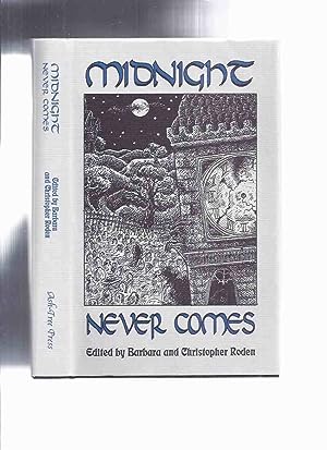 Seller image for Midnight Never Comes / Ash Tree Press (inc. Latin Master; Mary King s Close; St Asphodel and St Jonquil; Father" O Flynn and Fressingfold Friezes; The Snug; Sheelagh-na-gig; Bury My Heart at Southerham; Scent of Oranges; Galilean; Mouth of Medusa etc ) for sale by Leonard Shoup