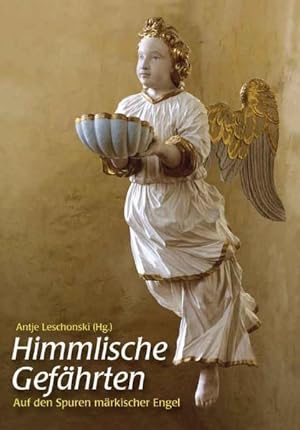Bild des Verkufers fr Himmlische Gefhrten Auf den Spuren mrkischer Engel zum Verkauf von Leipziger Antiquariat