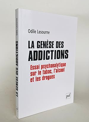 Seller image for La gense des addictions : Essai psychanalytique sur le tabac, l'alcool et les drogues for sale by Librairie Raimbeau