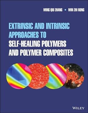 Image du vendeur pour Extrinsic and Intrinsic Approaches to Self-Healing Polymers and Polymer Composites by Zhang, Ming Qiu, Rong, Min Zhi [Hardcover ] mis en vente par booksXpress