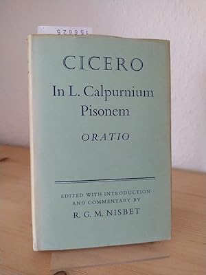 Seller image for M. Tulli Ciceronis In L. Calpurnium Pisonem oratio. Edited with text, introduction, and commentary by R. G. M. Nisbet. for sale by Antiquariat Kretzer