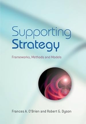 Image du vendeur pour Supporting Strategy: Frameworks, Methods and Models [Paperback ] mis en vente par booksXpress