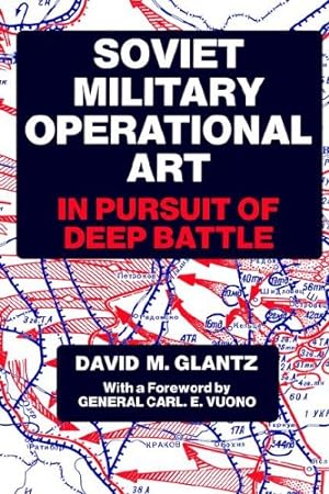 Seller image for Soviet Military Operational Art: In Pursuit of Deep Battle (Soviet (Russian) Military Theory and Practice) by Glantz, Colonel David M. [Paperback ] for sale by booksXpress