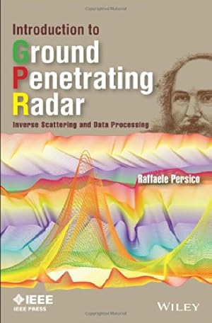 Imagen del vendedor de Introduction to Ground Penetrating Radar: Inverse Scattering and Data Processing (IEEE Press Series on Electromagnetic Wave Theory) by Persico, Raffaele [Hardcover ] a la venta por booksXpress