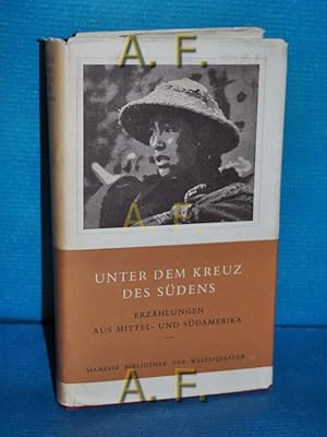 Imagen del vendedor de Unter dem Kreuz des Sdens : Erzhlungen aus Mittel- u. Sdamerika. Manesse Bibliothek der Weltliteratur a la venta por Antiquarische Fundgrube e.U.